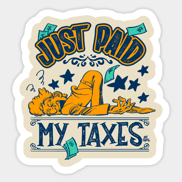 Just paid my taxes Sticker by alexgallego